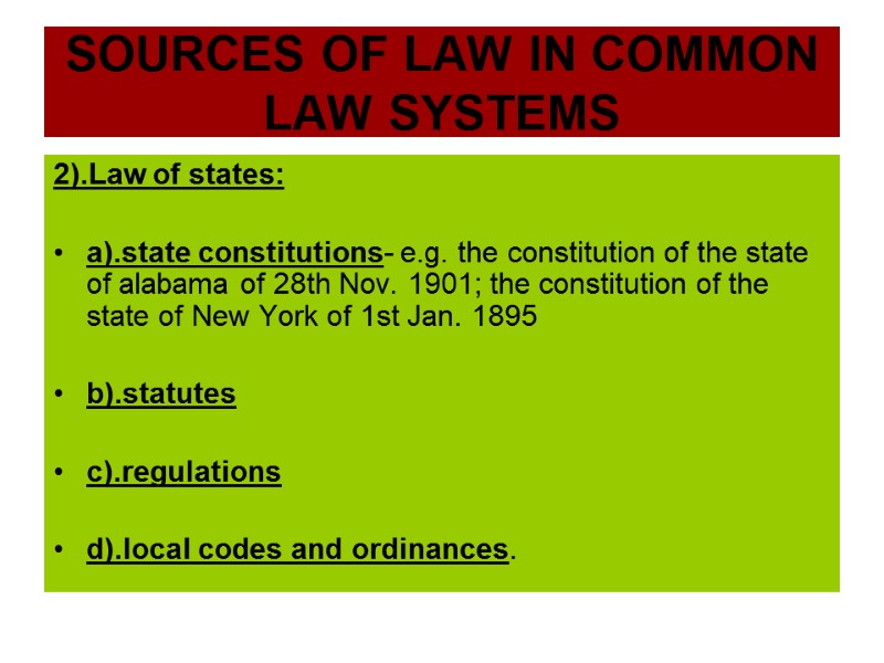 SOURCES OF LAW IN COMMON LAW SYSTEMS 2).Law of states:  a).state constitutions- e.g.